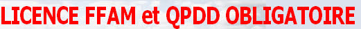 LICENCE FFAM et QPDD OBLIGATOIRE